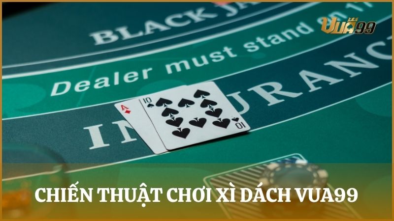 Bật mí một vài thủ thuật để tham gia Xì Dách trên Vua99 luôn thắng lợi