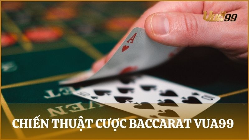 Chia sẻ chiến thuật cược Baccarat hiệu quả giúp bạn tối ưu tiền thưởng