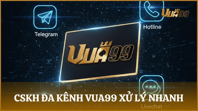 Hệ thống liên hệ VUA99 hỗ trợ người chơi mọi tình huống