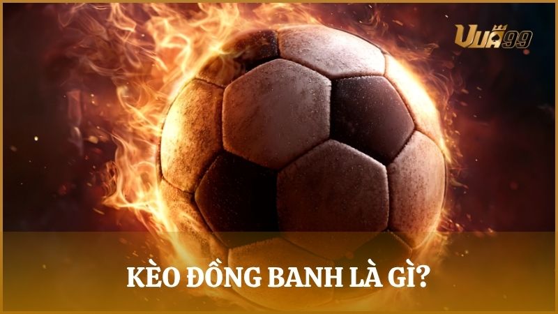Kèo đồng banh (0) là hình thức cược thể hiện sự ngang tài ngang sức giữa hai đội