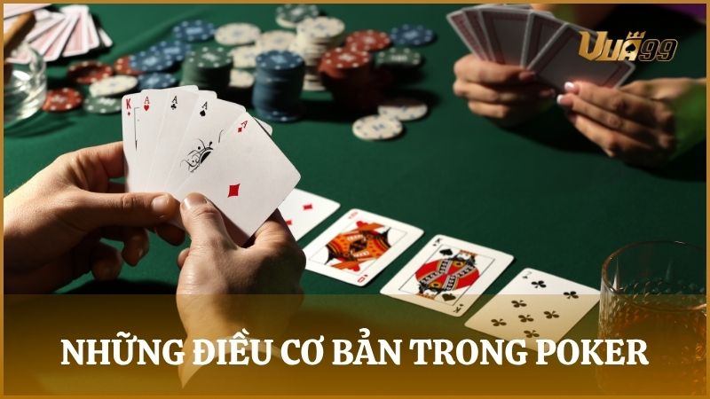 Cần nắm những vấn đề cơ bản trước khi vào bàn Poker tại Vua99