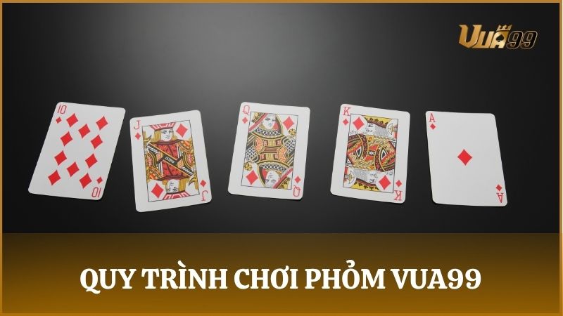 Hướng dẫn quy trình chơi trong Phỏm