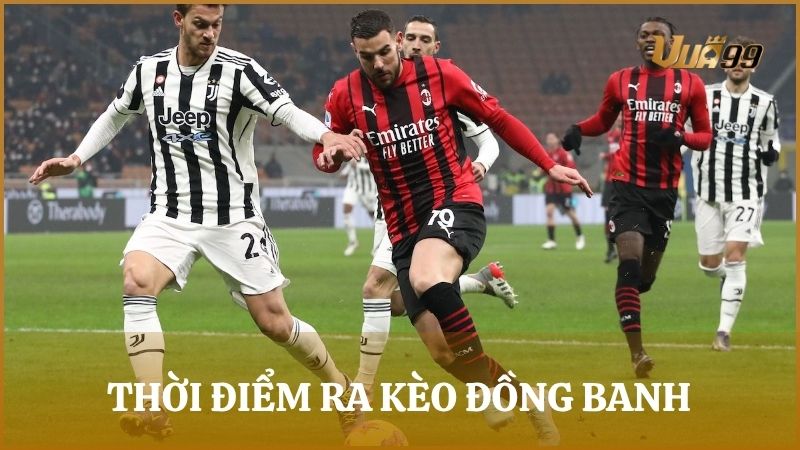 Thời điểm nhà cái thường đưa ra kèo chấp đồng banh