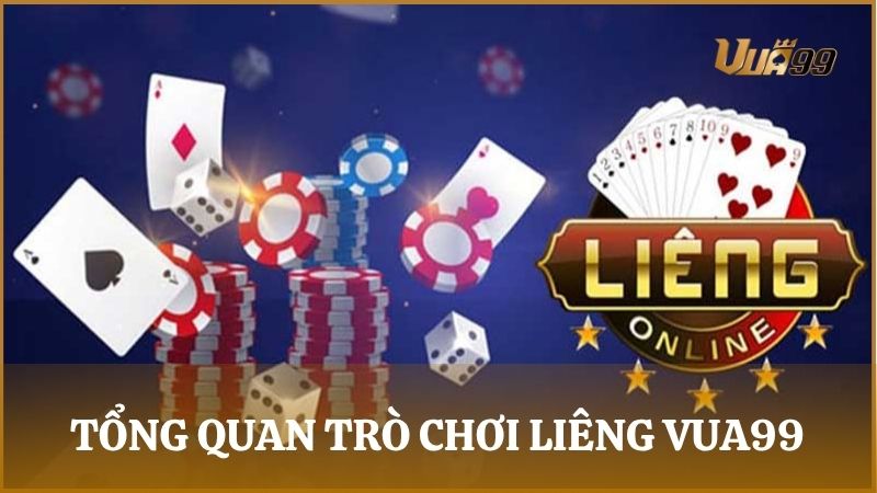 Tổng quan trò chơi Liêng Vua99 – Game bài hấp dẫn