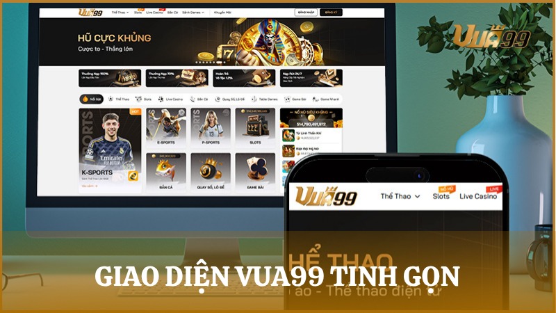 Giao diện VUA99 tinh gọn, tốc độ phản hồi nhanh trên mọi thiết bị