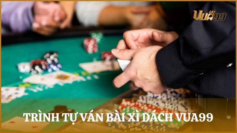 Trình tự một ván bài Xì Dách tại Vua99 có 2 giai đoạn cơ bản